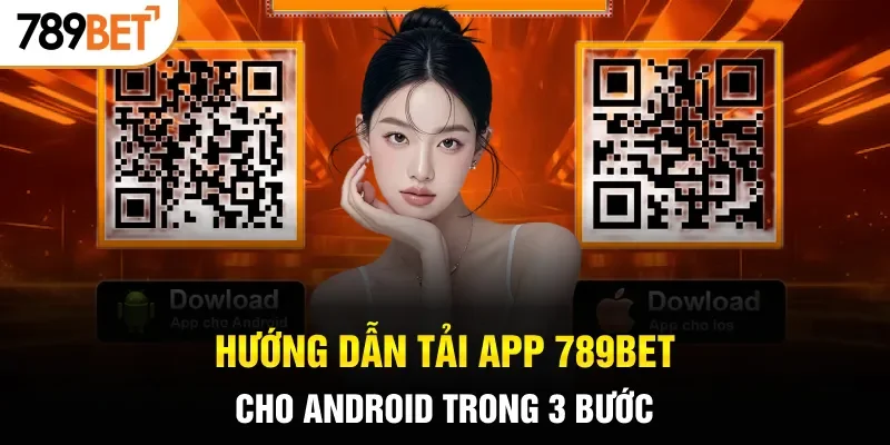 Hướng dẫn tải app 789BET cho android trong 3 bước