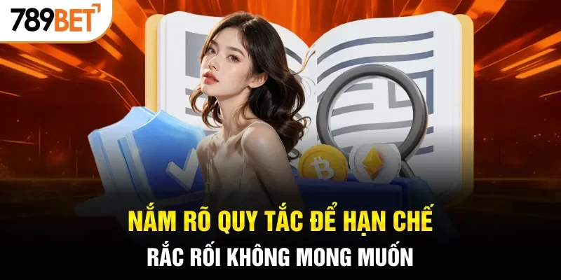 Nắm rõ quy tắc để hạn chế rắc rối không mong muốn